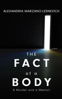 The Fact of a Body: A Murder and a Memoir - Marzano-Lesnevich, Alexandria
