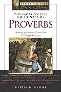The Facts on File Dictionary of Proverbs: Meanings and Origins of More Than 1,500 Popular Sayings