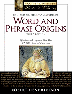 The Facts on File Encyclopedia of Word and Phrase Origins: Definitions and Origins of More Than 12,500 Words and Expressions - Hendrickson, Robert