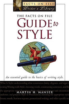 The Facts on File Guide to Style - Manser, Martin H, and Curtis, Stephen (Editor)