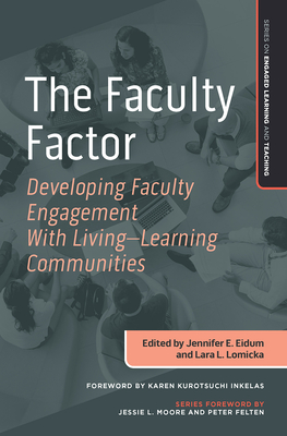 The Faculty Factor: Developing Faculty Engagement with Living Learning Communities - Eidum, Jennifer E. (Editor), and Lomicka, Lara (Editor)
