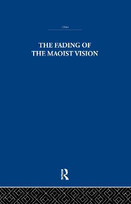 The Fading of the Maoist Vision: City and Country in China's Development - Murphey, Rhoads