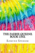 The Faerie Queene Book One: Includes MLA Style Citations for Scholarly Secondary Sources, Peer-Reviewed Journal Articles and Critical Essays (Squid Ink Classics)