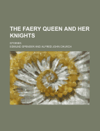 The Faery Queen and Her Knights; Stories