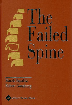 The Failed Spine - Szpalski, Marek, MD (Editor), and Gunzburg, Robert, MD, PhD (Editor)
