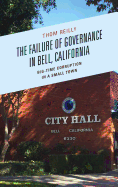 The Failure of Governance in Bell, California: Big-Time Corruption in a Small Town
