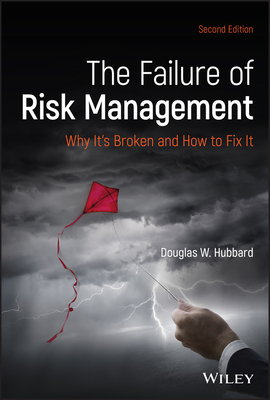 The Failure of Risk Management: Why It's Broken and How to Fix It - Hubbard, Douglas W