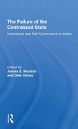 The Failure Of The Centralized State: Institutions And Selfgovernance In Africa