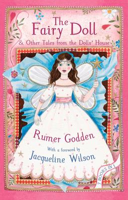 The Fairy Doll and other Tales from the Dolls' House: The Best of Rumer Godden - Godden, Rumer, and Wilson, Jacqueline (Foreword by)