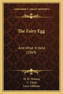 The Fairy Egg: And What It Held (1869)