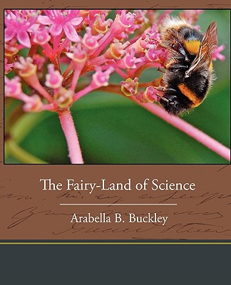 The Fairy-Land of Science - Buckley, Arabella B