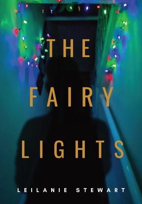 The Fairy Lights: The ghost of Christmas that never was - Stewart, Leilanie