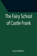 The Fairy School of Castle Frank