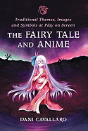The Fairy Tale and Anime: Traditional Themes, Images and Symbols at Play on Screen