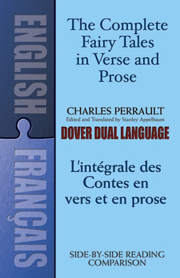 The Fairy Tales in Verse and Prose/Les Contes En Vers Et En Prose: A Dual-Language Book - Perrault, Charles