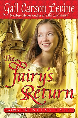 The Fairy's Return and Other Princess Tales - Levine, Gail Carson