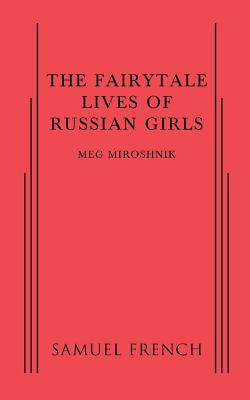 The Fairytale Lives of Russian Girls - Miroshnik, Meg