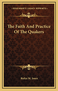 The Faith And Practice Of The Quakers