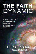 The Faith Dynamic: A Treatise on Creationism and Evolutionary Theory