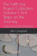 The Faith-ing Project Collection Volume I: First Steps on the Journey: A Collection Including The Books of Breath Prayers, Grief, Gratitude and Loss and Building Your Spiritual Practice