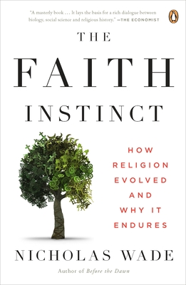 The Faith Instinct: How Religion Evolved and Why It Endures - Wade, Nicholas