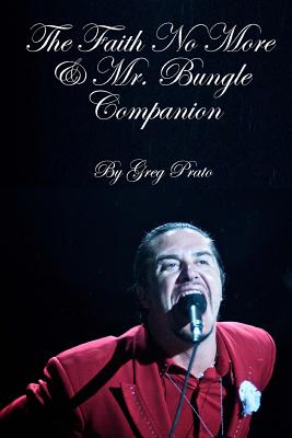 The Faith No More & Mr. Bungle Companion - Prato, Greg