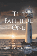 The Faithful One: Authors For Christ