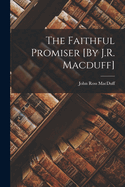 The Faithful Promiser [By J.R. Macduff]