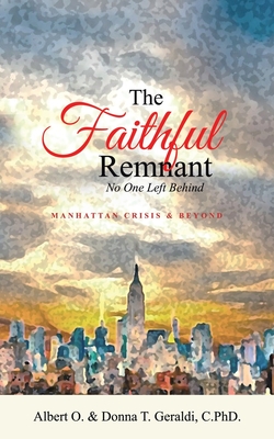 The Faithful Remnant: No One Left Behind - O, Albert, and Geraldi C Phd, Donna T