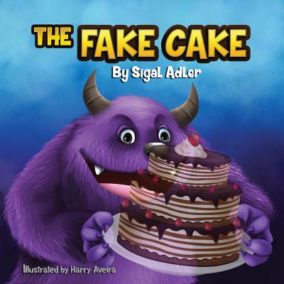 The Fake Cake: Teaching Your Children Values - Adler, Sigal
