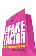 The Fake Factor: Why We Love Brands But Buy Fakes