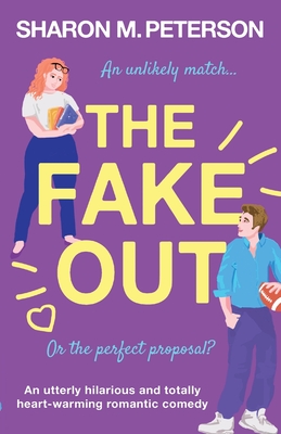 The Fake Out: An utterly hilarious and totally heart-warming romantic comedy - Peterson, Sharon M
