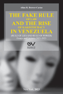 THE FAKE RULE OF LAW AND THE RISE OF KAKISTOCRACY IN VENEZUELA (RULE OF LIES AND RULE OF POWER). Essays and Lectures 2021-2023