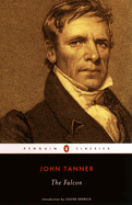 The Falcon: A Narrative of the Captivity and Adventures of John Tanner