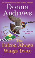The Falcon Always Wings Twice: A Meg Langslow Mystery