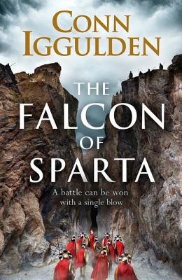 The Falcon of Sparta: The bestselling author of the Emperor and Conqueror series' returns to the Ancient World - Iggulden, Conn