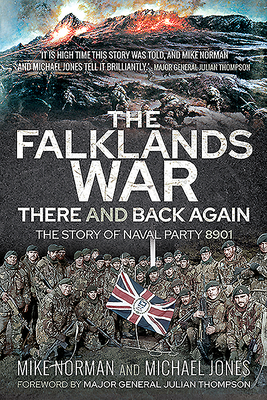 The Falklands War - There and Back Again: The Story of Naval Party 8901 - Norman, Mike, and Jones, Michael K