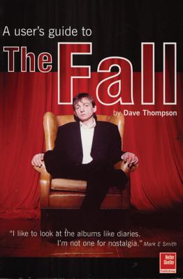 The Fall: An Armchair Guide - Thompson, Dave