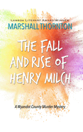 The Fall and Rise of Henry Milch