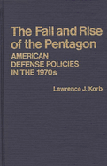 The Fall and Rise of the Pentagon: American Defense Policies in the 1970s