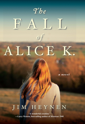 The Fall of Alice K. - Heynen, Jim