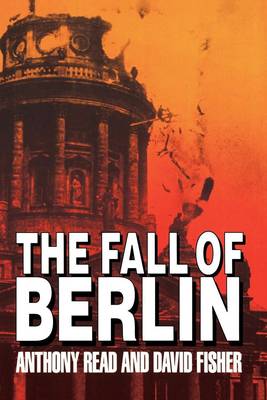 The Fall of Berlin - Read, Anthony, and Fisher, David