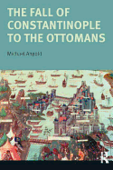 The Fall of Constantinople to the Ottomans: Context and Consequences