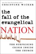 The Fall of the Evangelical Nation: The Surprising Crisis Inside the Church