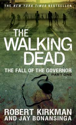 The Fall of the Governor, Part One - Kirkman, Robert, and Bonansinga, Jay