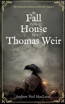 The Fall of the House of Thomas Weir - Macleod, Andrew Neil