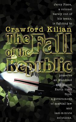 The Fall of the Republic: A Novel of the Chronoplane Wars - Kilian, Crawford