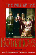 The Fall of the Romanovs: Political Dreams and Personal Struggles in a Time of Revolution