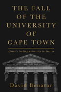 The Fall of the University of Cape Town: Africa's leading university in decline