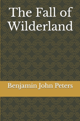The Fall of Wilderland - Peters, Benjamin John